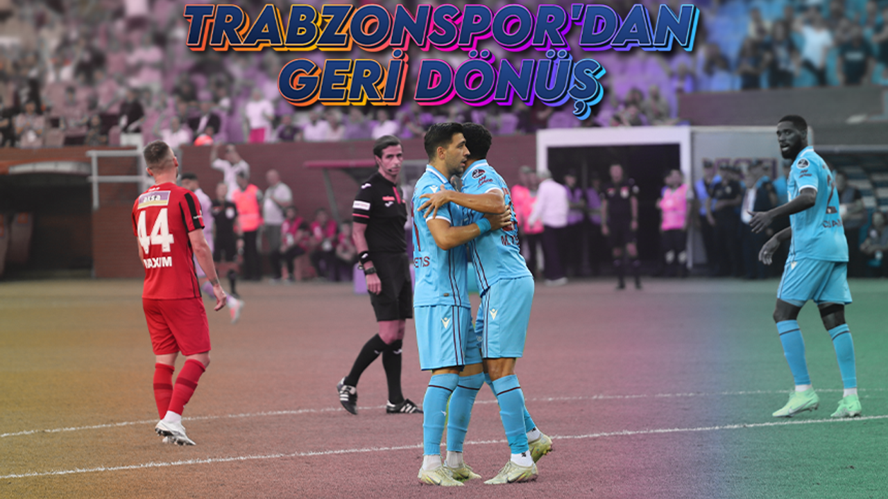 Trabzonspor, Gaziantep FK'yı 3-2 mağlup etti