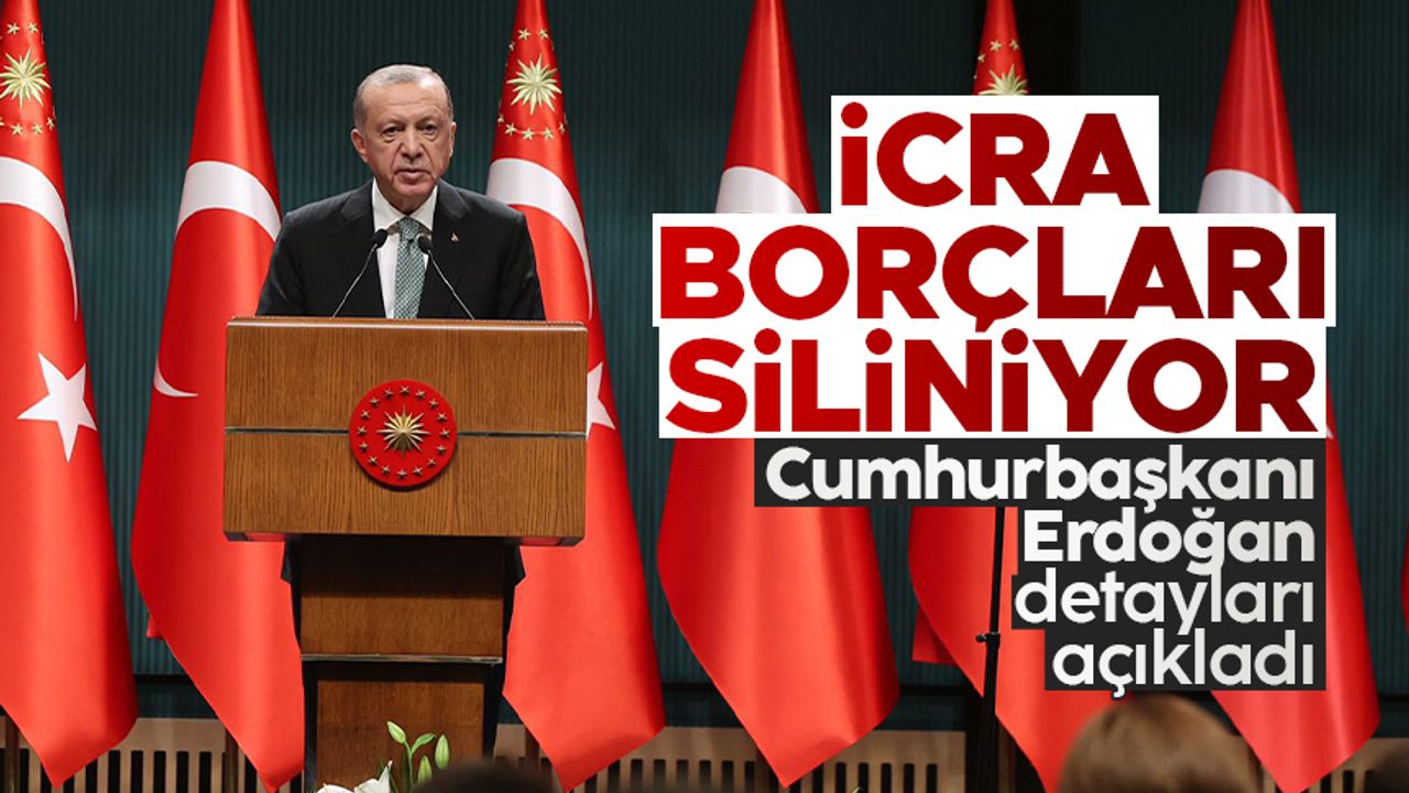 Cumhurbaşkanı Erdoğan: 'İcra takibine uğramasına yol açan 2 bin lira ve altındaki borçlarını tasfiye ediyoruz'