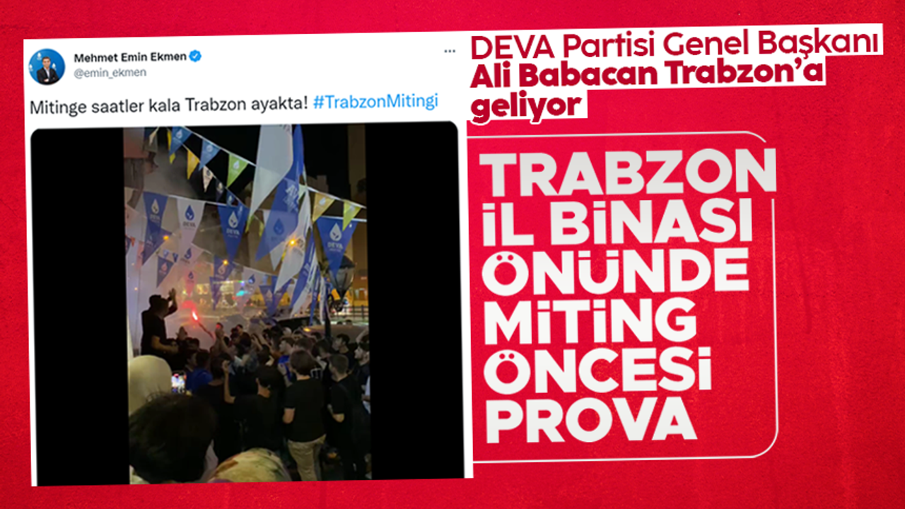 DEVA Partisi Trabzon İl Başkanlığı önünde, miting öncesi prova