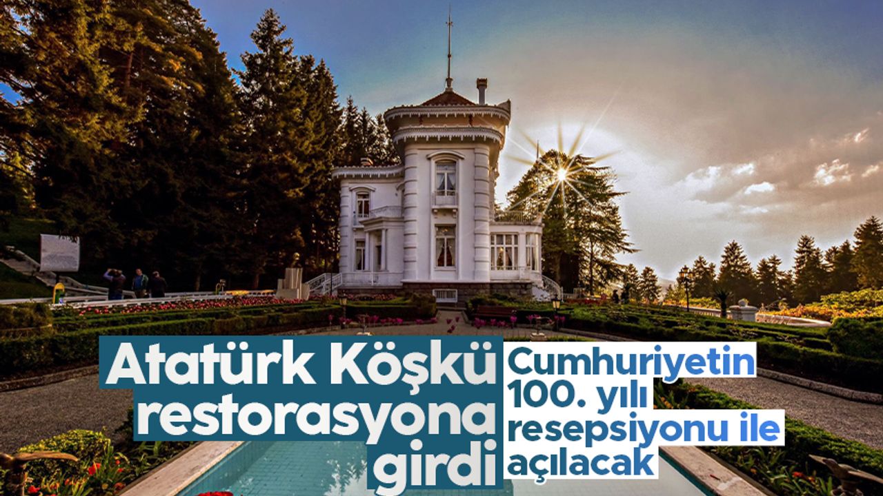 Trabzon'daki Atatürk Köşkü restorasyon nedeniyle ziyarete kapatıldı