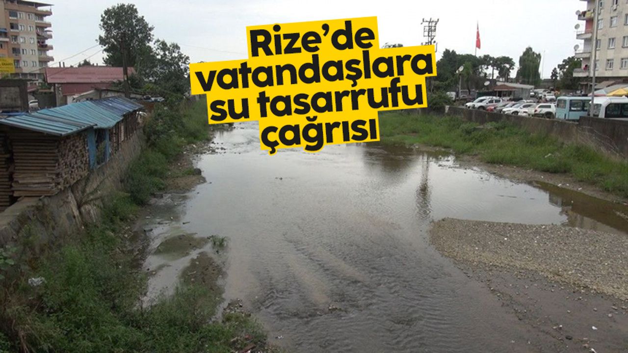Rize'de vatandaşlara su tasarrufu çağrısı yapıldı