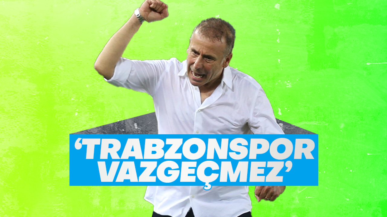Abdullah Avcı: 'Trabzonspor vazgeçmez'
