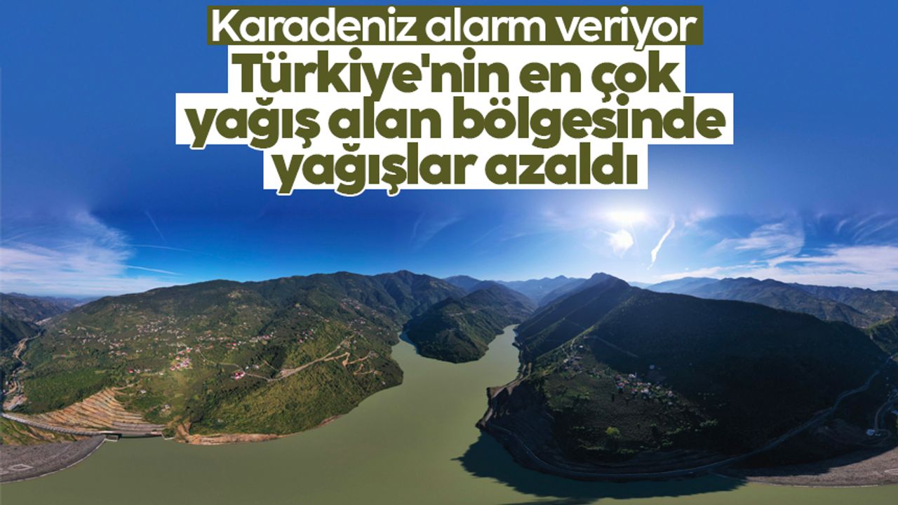 Türkiye'nin en çok yağış alan bölgesi olan Karadeniz’de yağışlar azaldı