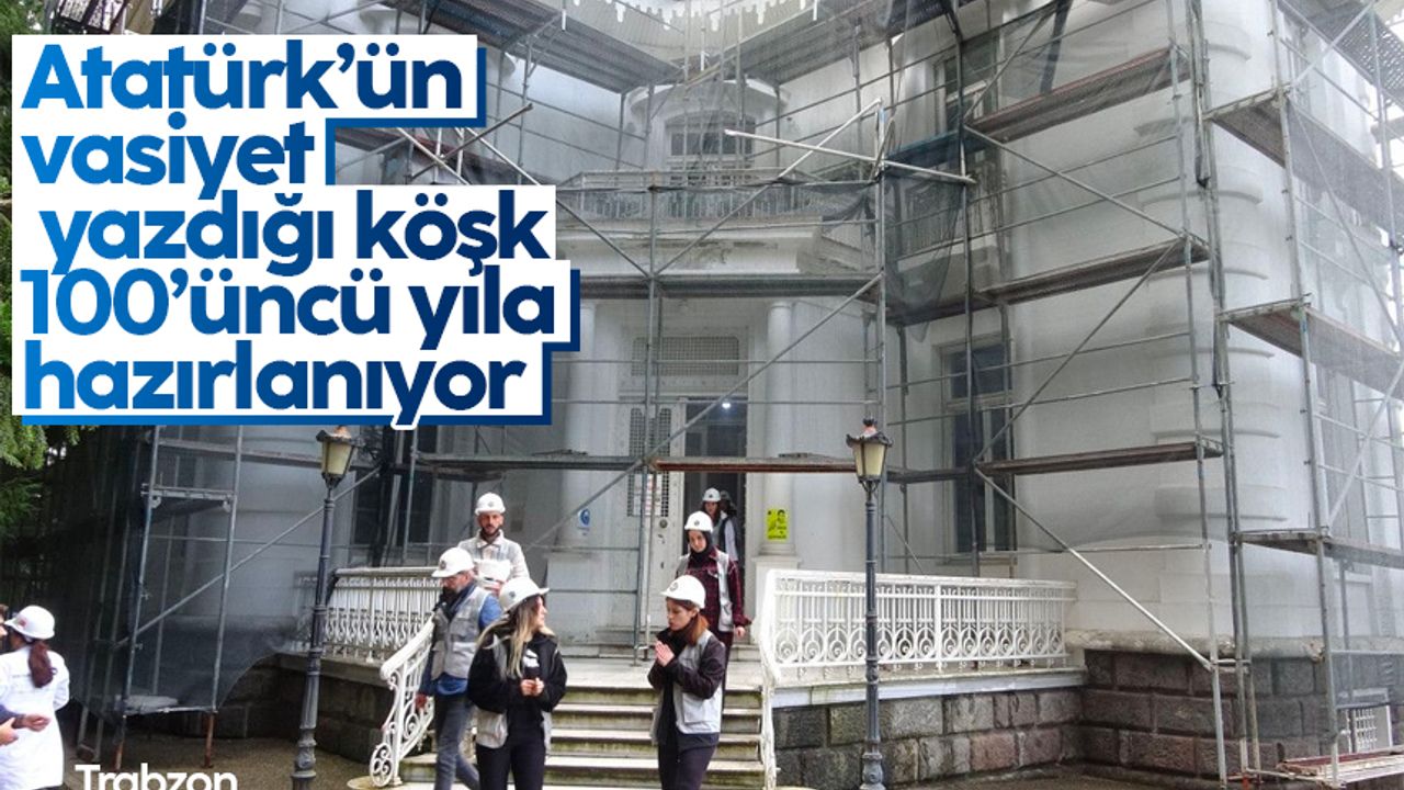 Trabzon'da Atatürk Köşkü'nün restorasyonu titizlikle yürütülüyor