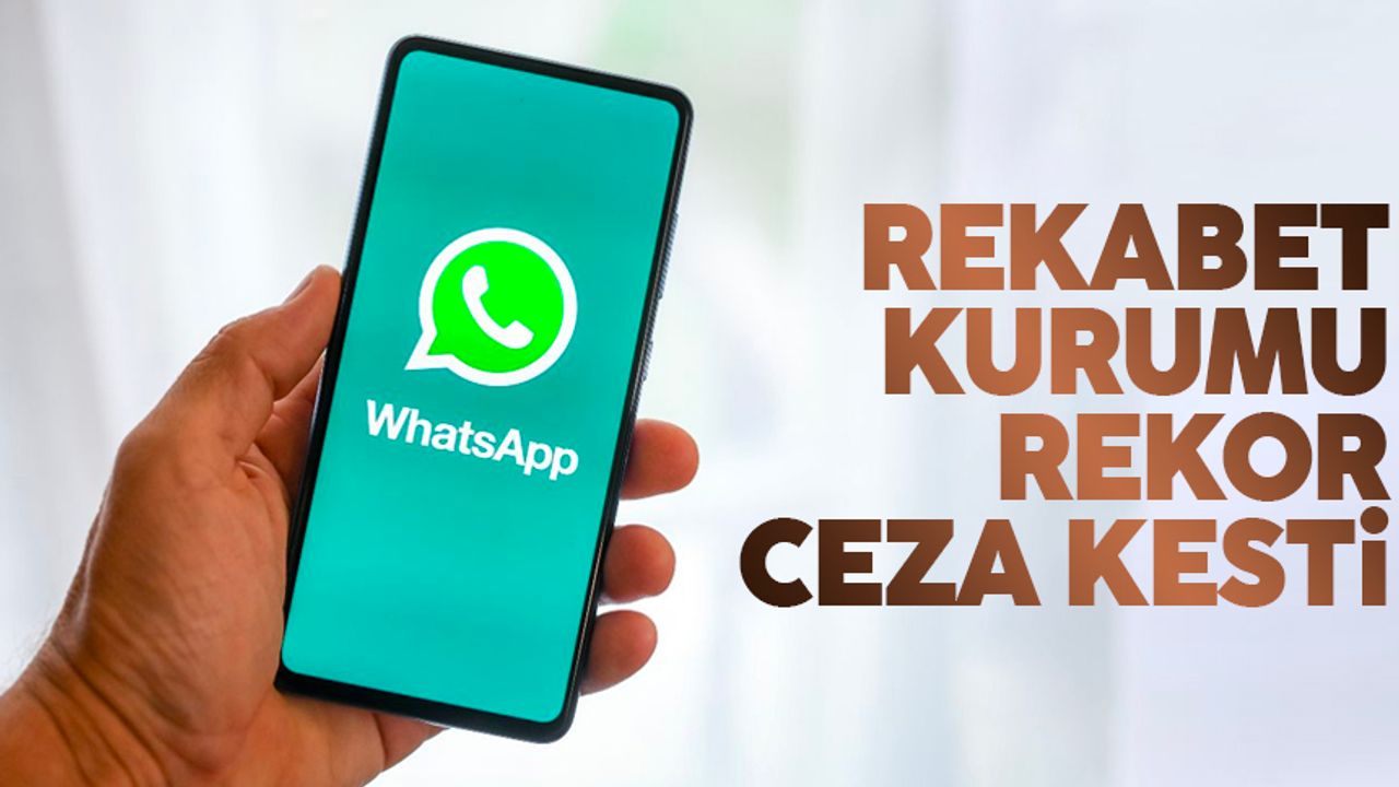 Rekabet Kurumu'ndan WhatsApp'a idari para cezası