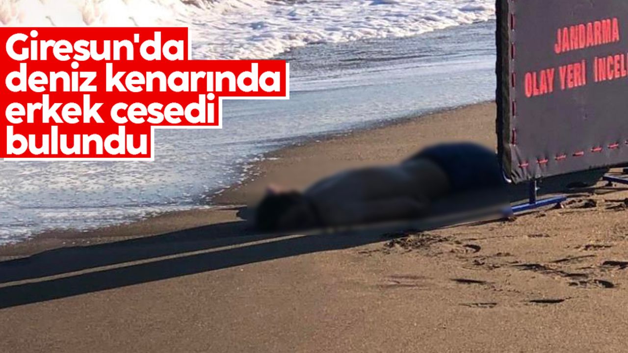 Giresun'da deniz kenarında bir erkek cesedi bulundu