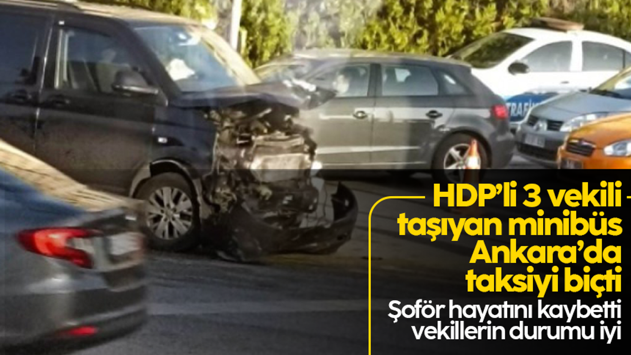 HDP'li vekiller Ankara'da kaza yaptı: 1 ölü