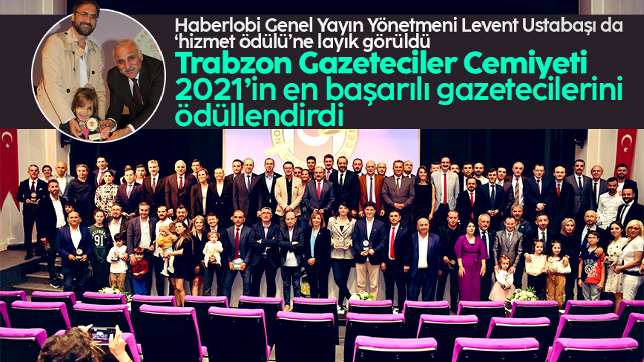 Trabzon Gazeteciler Cemiyeti, 2021 yılının en başarılı gazetecilerini ödüllendirdi