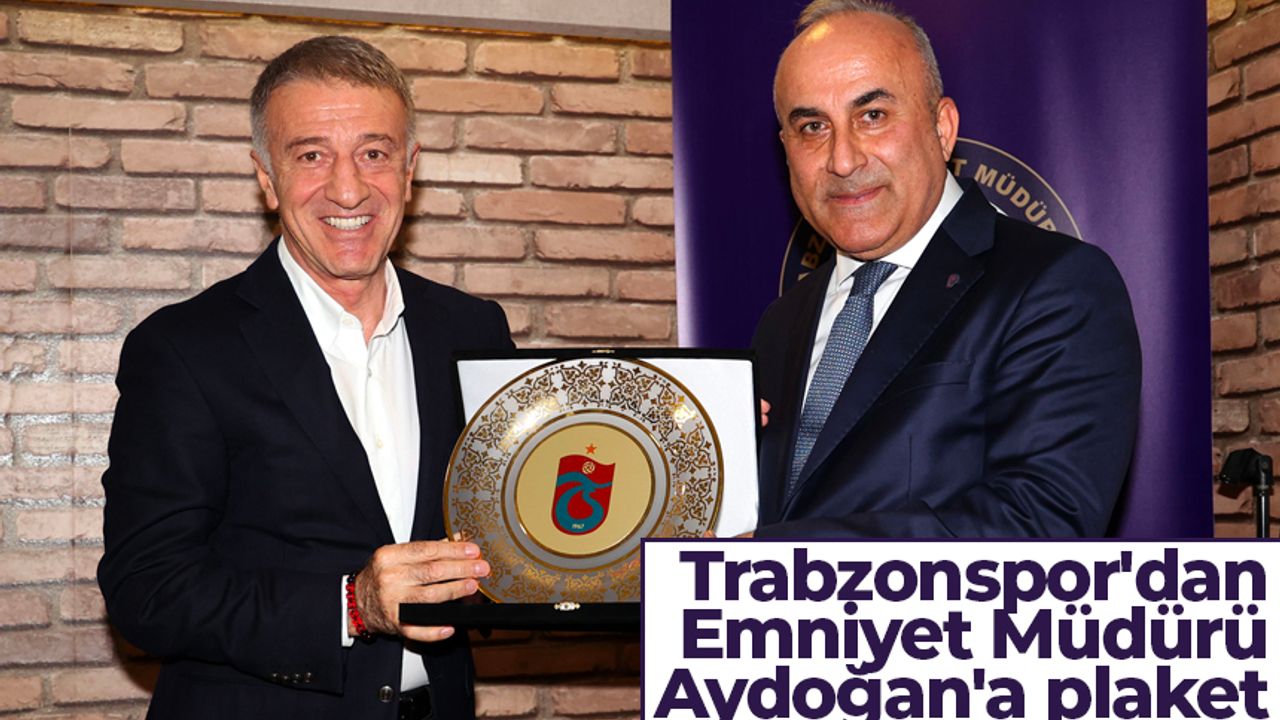 Trabzonspor'dan Emniyet Müdürü Aydoğan'a plaket
