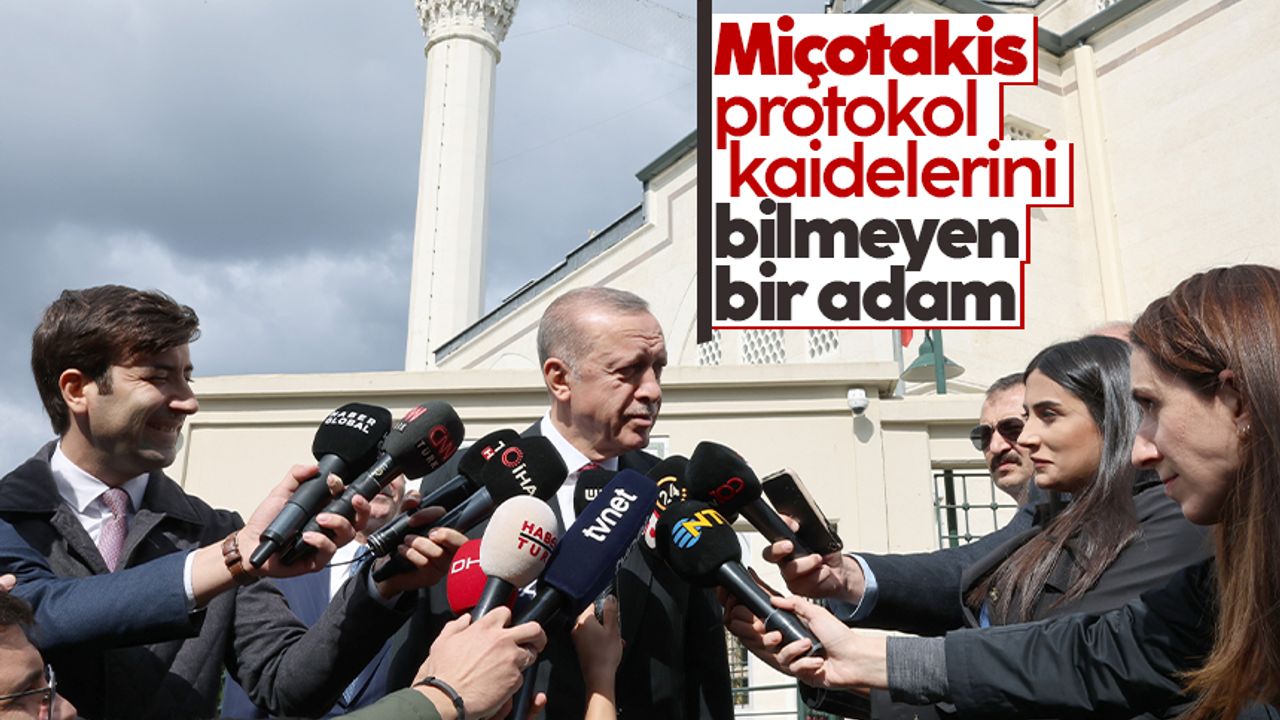 Cumhurbaşkanı Erdoğan: “Miçotakis protokol kaidelerini bilmeyen bir adam”