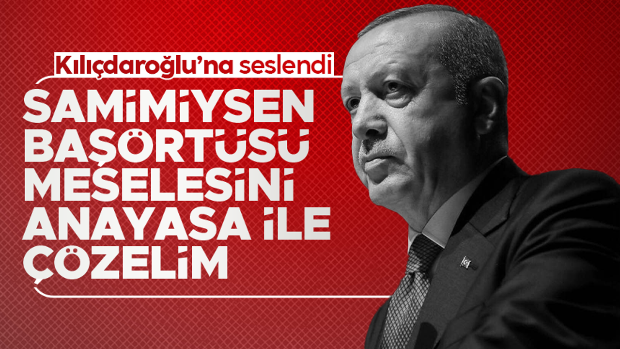 Erdoğan'dan Kılıçdaroğlu'na: 'Eğer samimiysen gel Anayasa değişikliğini yapalım ve bunu tamamen masadan kaldıralım'