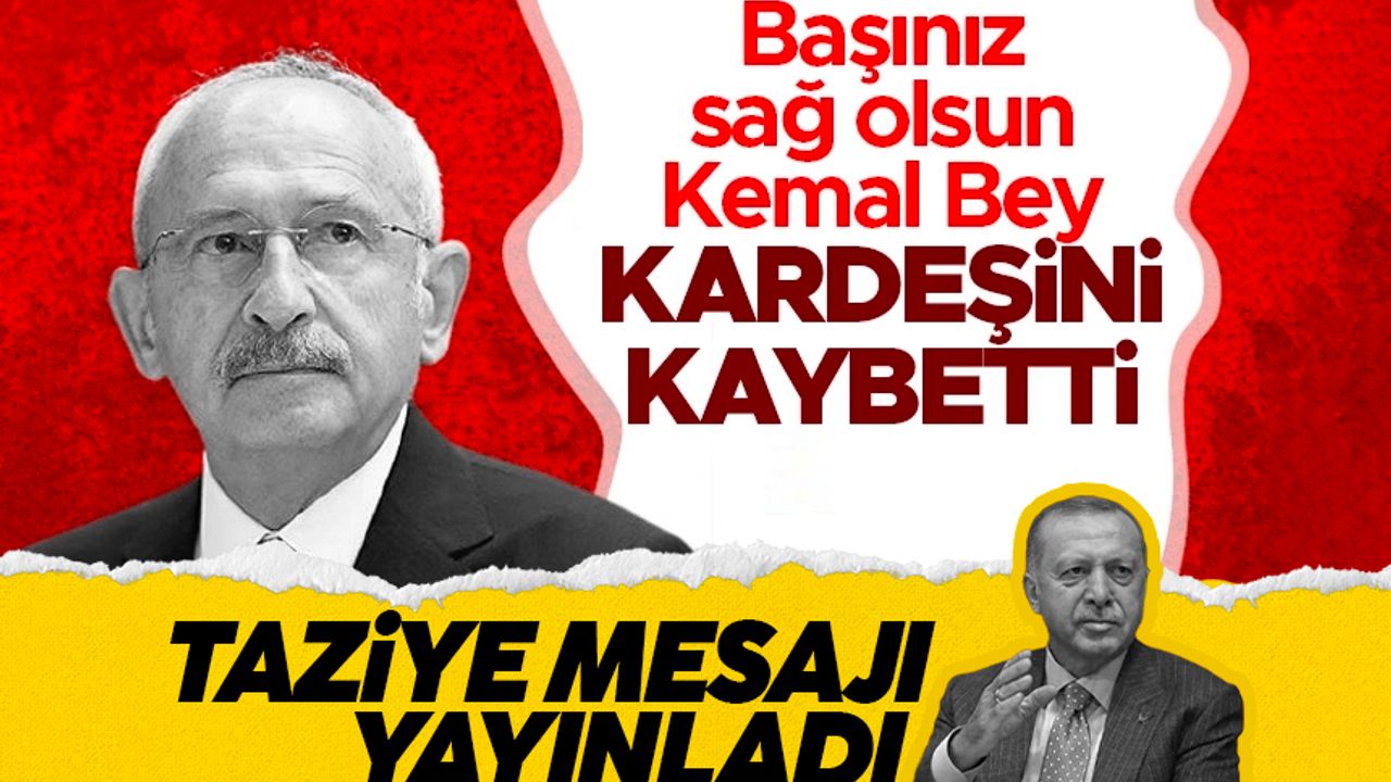 Cumhurbaşkanı Erdoğan'dan Kemal Kılıçdaroğlu'na başsağlığı mesajı