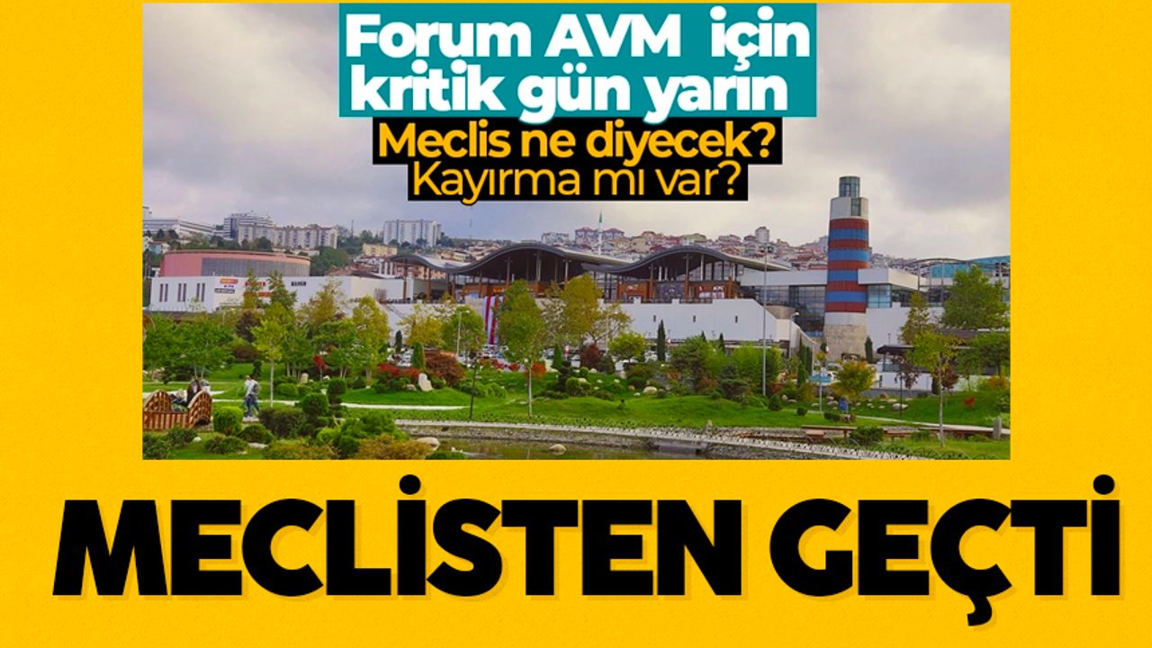 Forum AVM’nin projesi meclisten tartışmalı şekilde geçti