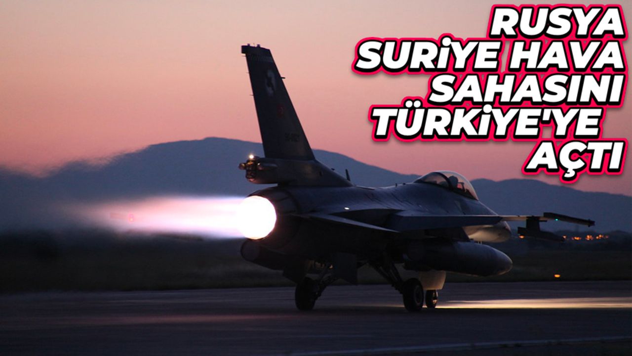 Rusya, Suriye hava sahasını Türkiye'ye açtı