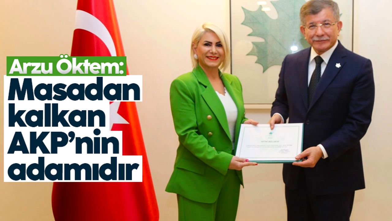 Arzu Öktem: 'Masadan kalkan AKP’nin adamıdır'
