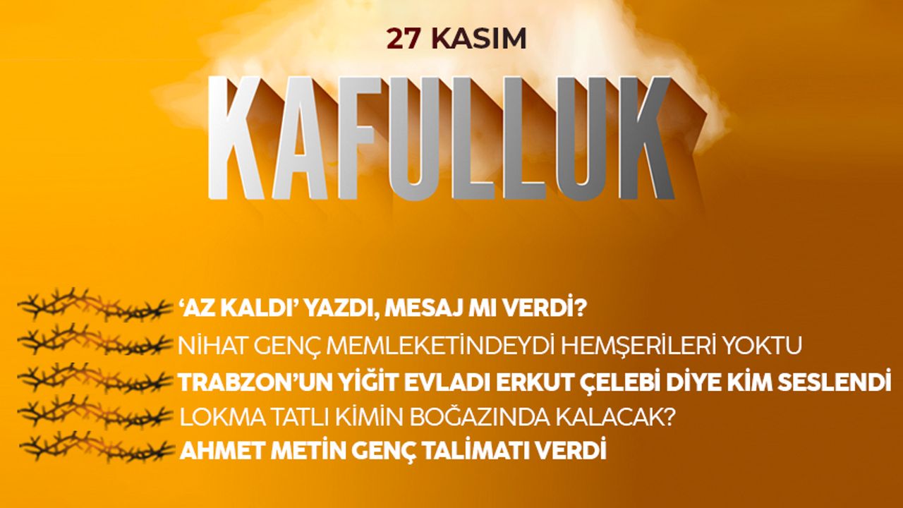 Kafulluk - 27 Kasım 2022
