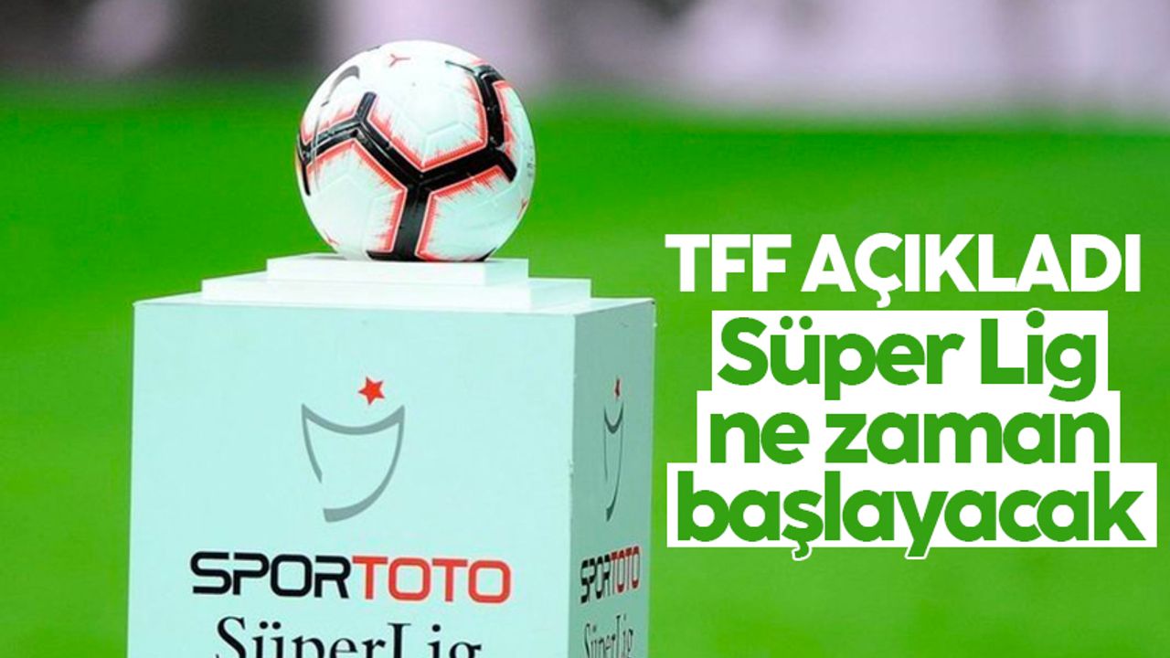 Süper Lig ne zaman başlayacak? TFF açıklama yaptı: Süper Lig 15. hafta maçları..