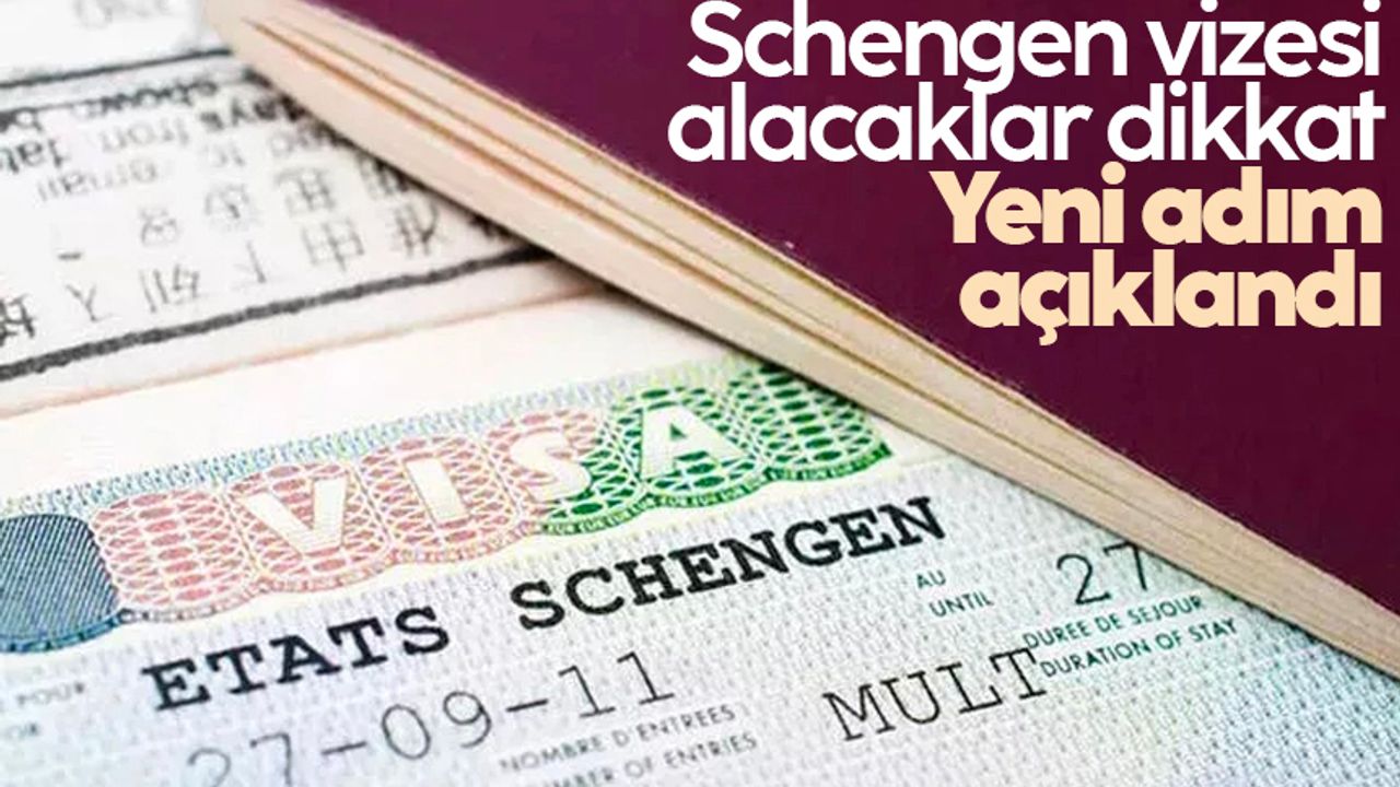 Schengen vizesi alacaklar dikkat! Yeni adımı açıkladı