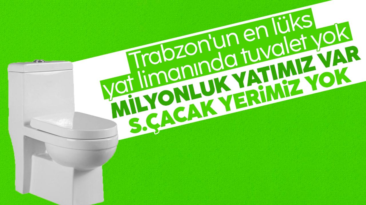 Trabzon'un en lüks yat limanında tuvalet olmaması tartışma yarattı