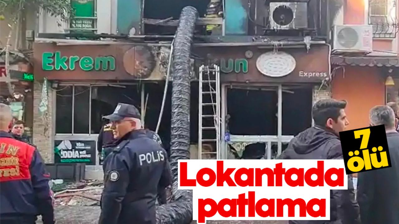 Aydın'da restoranda patlama: 7 kişi öldü