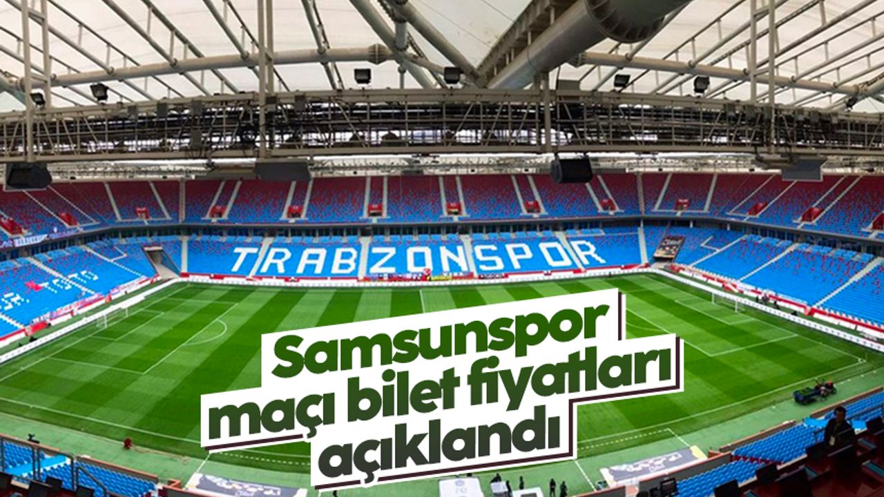 Trabzonspor Samsunspor maçı öncesi bilet fiyatları açıklandı