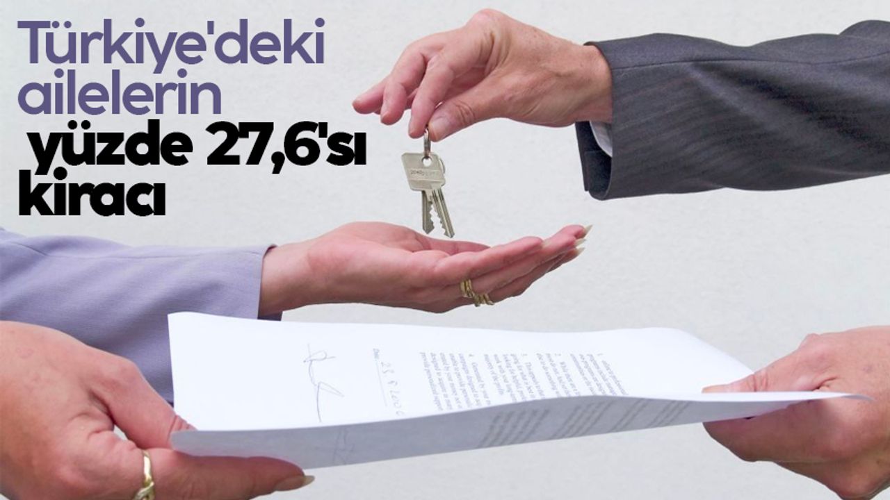 Türkiye'deki ailelerin yüzde 27,6'sı kiracı