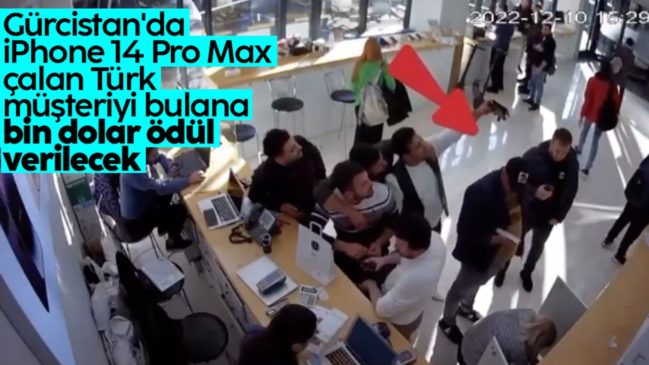 Gürcistan'da iPhone 14 Pro Max çalan Türk müşteriyi bulana bin dolar ödül verilecek