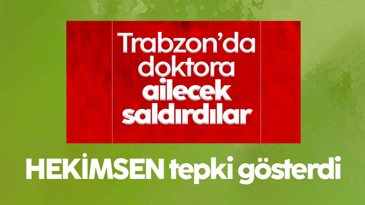 Trabzon'da yaşanan darp olayına HEKİMSEN'den tepki geldi