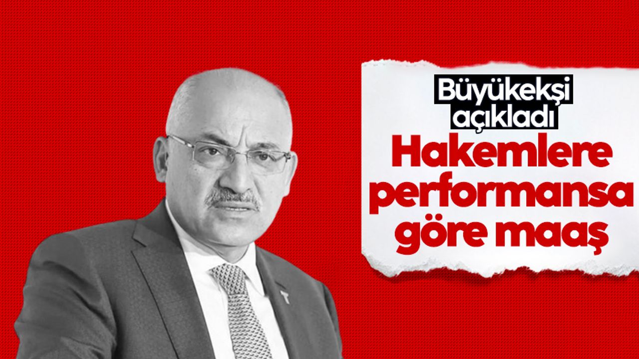 TFF Başkanı Mehmet Büyükekşi'den hakem sözleri: 'Performansa göre maaş...'