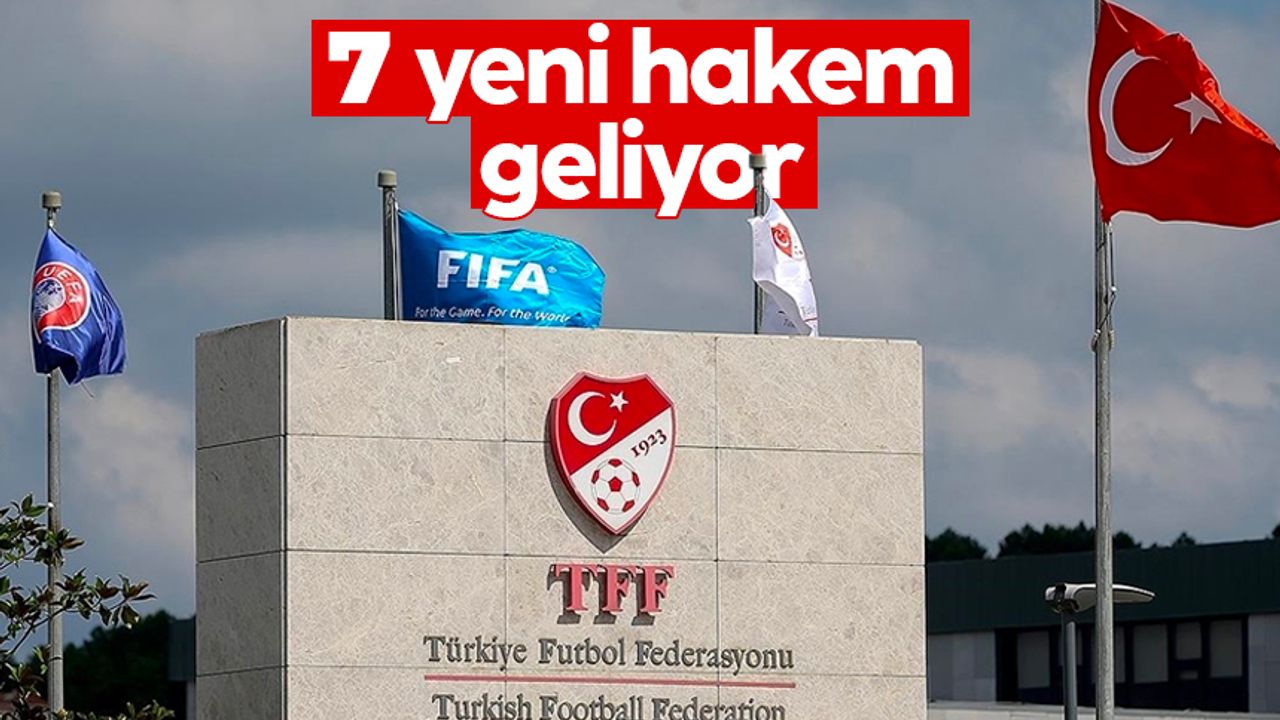 TFF resmen açıkladı! Süper Lig'e 7 yeni hakem
