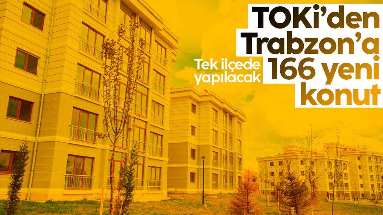TOKİ Trabzon projesi için müjdeli haber geldi! Tam 166 yeni konut...
