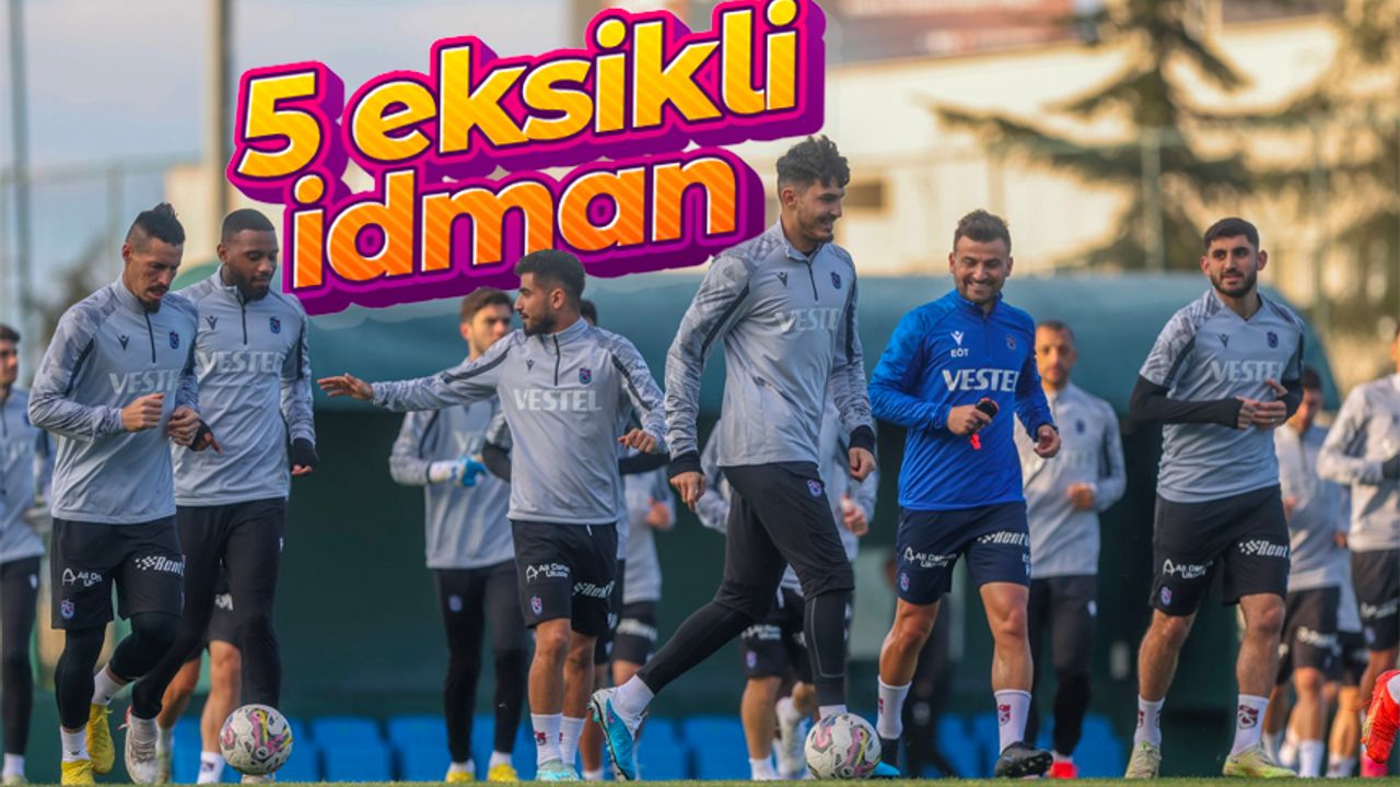 Trabzonspor’da 5 eksikli idman