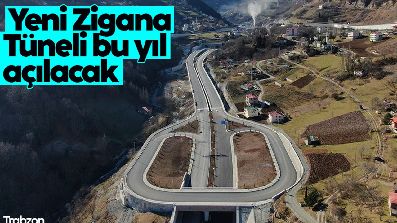 Trabzon'da yapılan Yeni Zigana Tüneli 2023 yılı ile açılacak