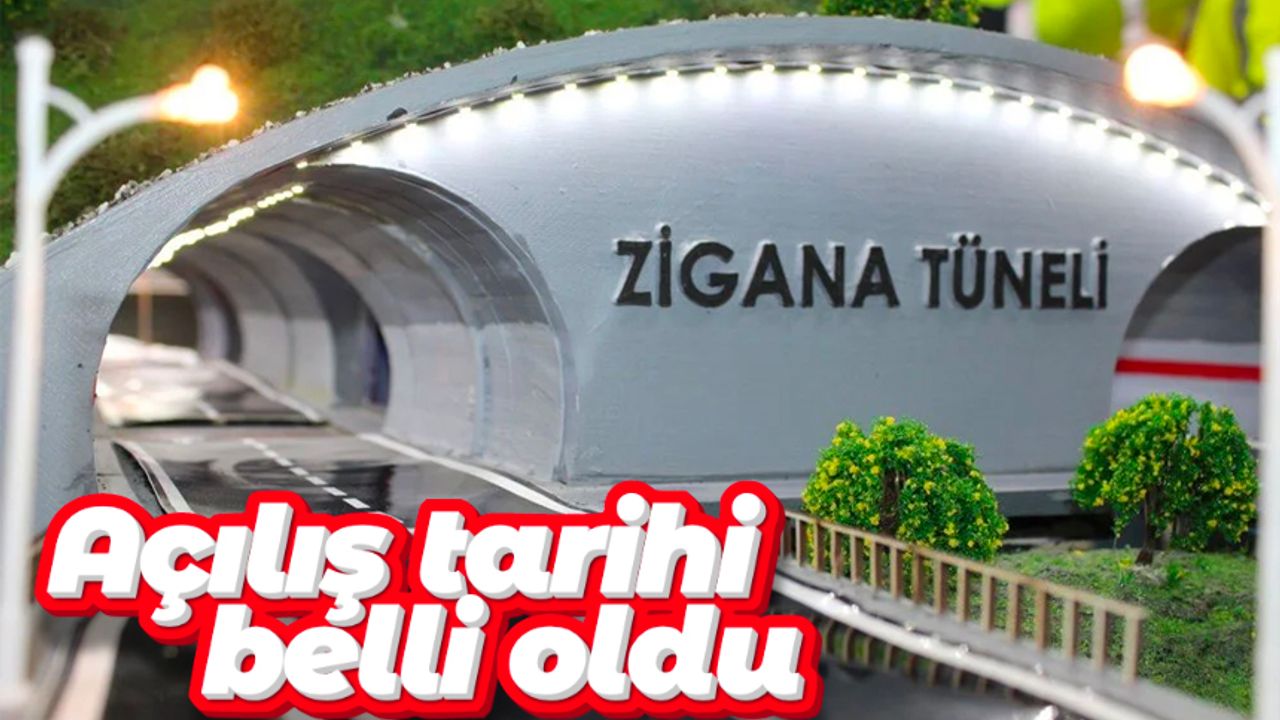Zigana Tüneli'nin açılış tarihi belli oldu