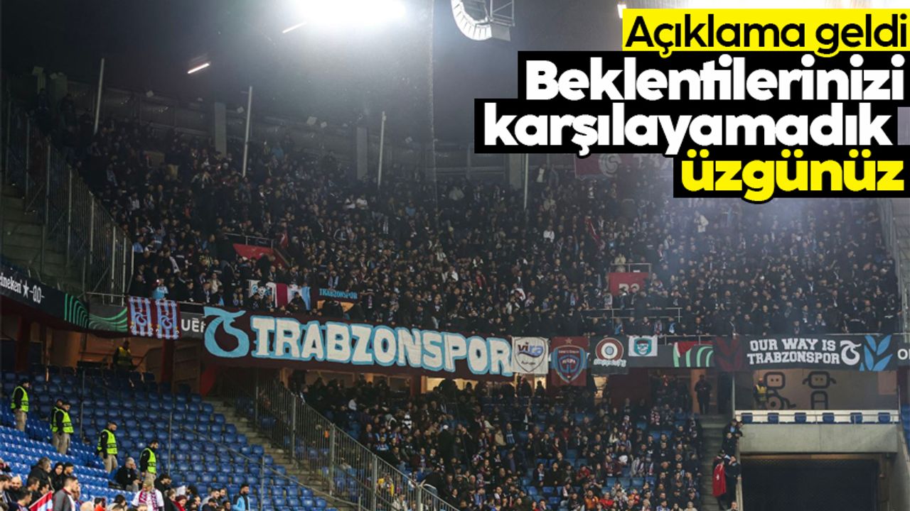 Trabzonspor'dan Basel maçı açıklaması: 'Beklentilerinizi karşılayamadık'
