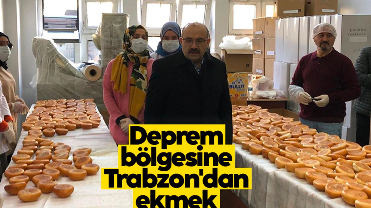 Trabzon’dan deprem bölgesine her gün ekmek