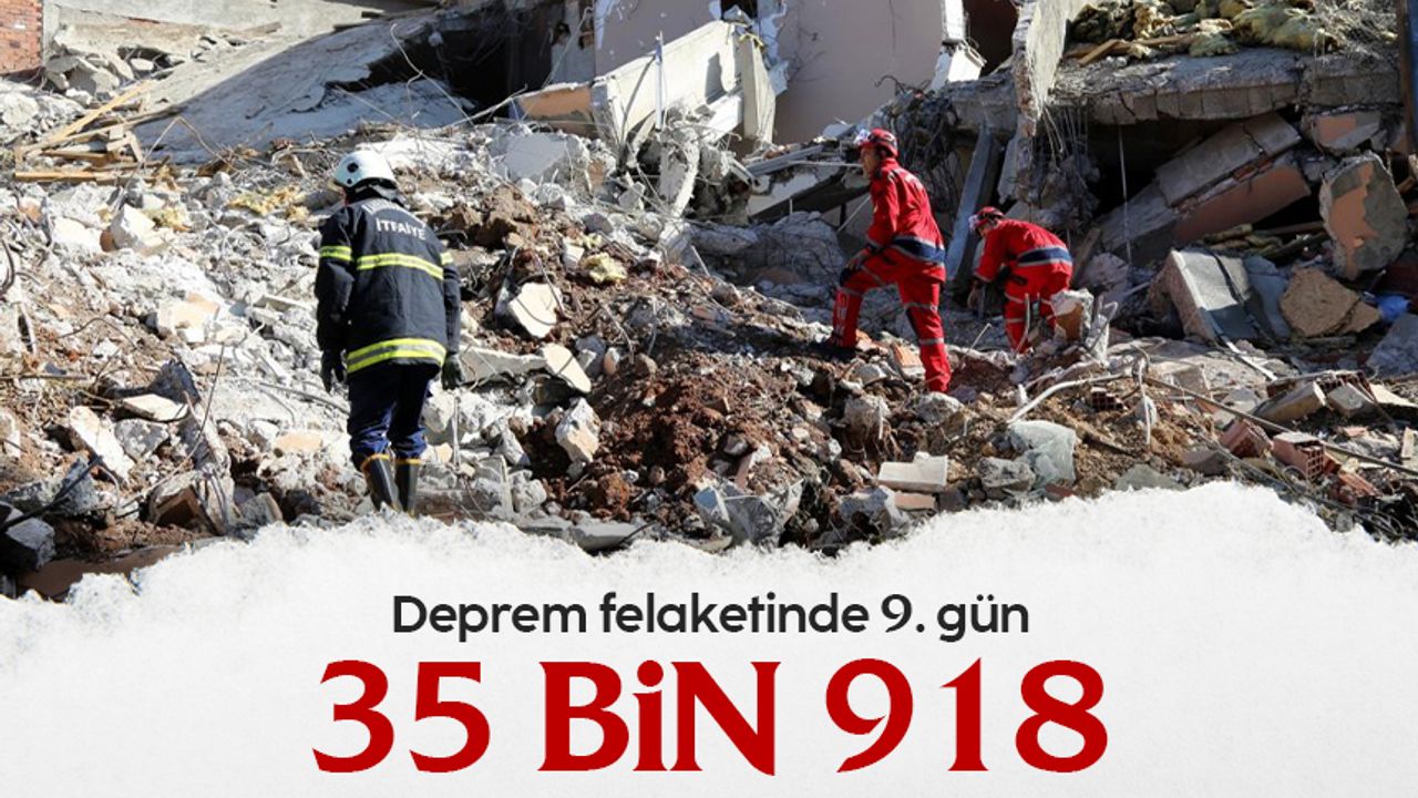 Deprem felaketinde 9'uncu gün: Son veriler açıklandı