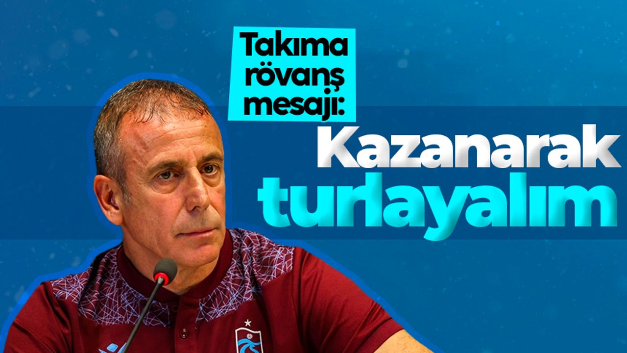 Trabzonspor'da Abdullah Avcı'dan takıma rövanş mesajı: Kazanarak turlayalım