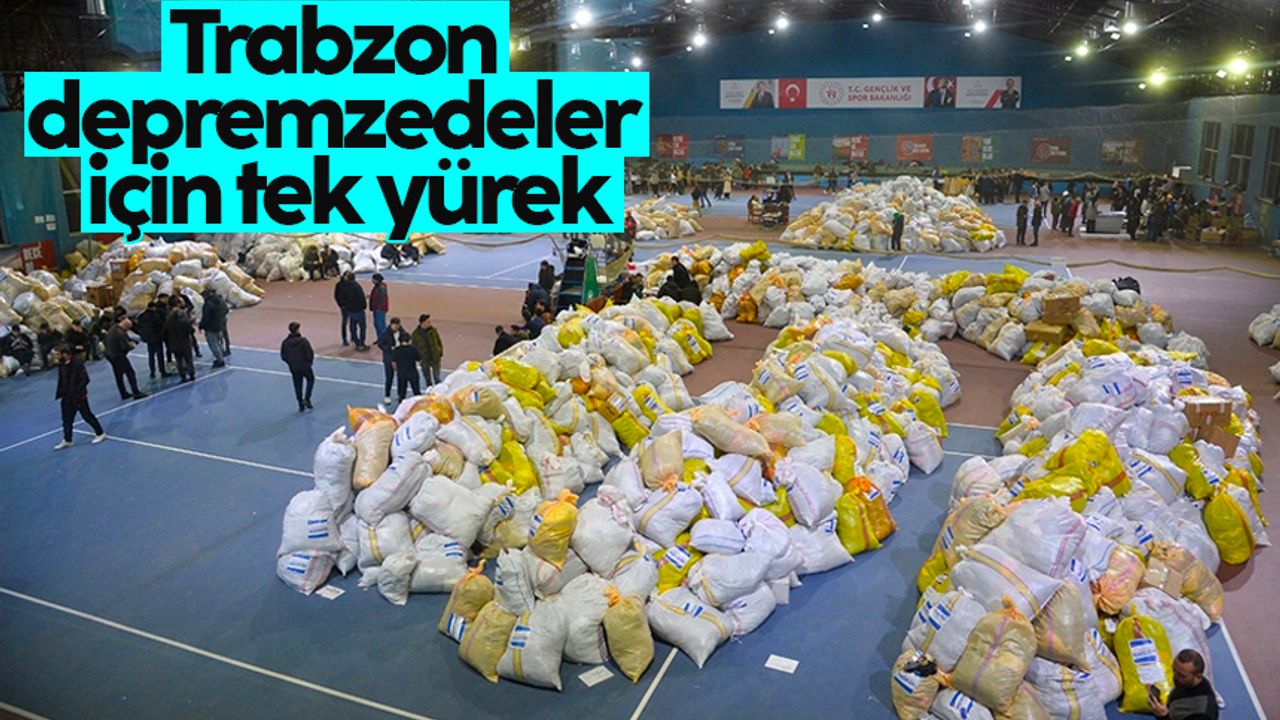 Trabzon, depremzedeler için tek yürek