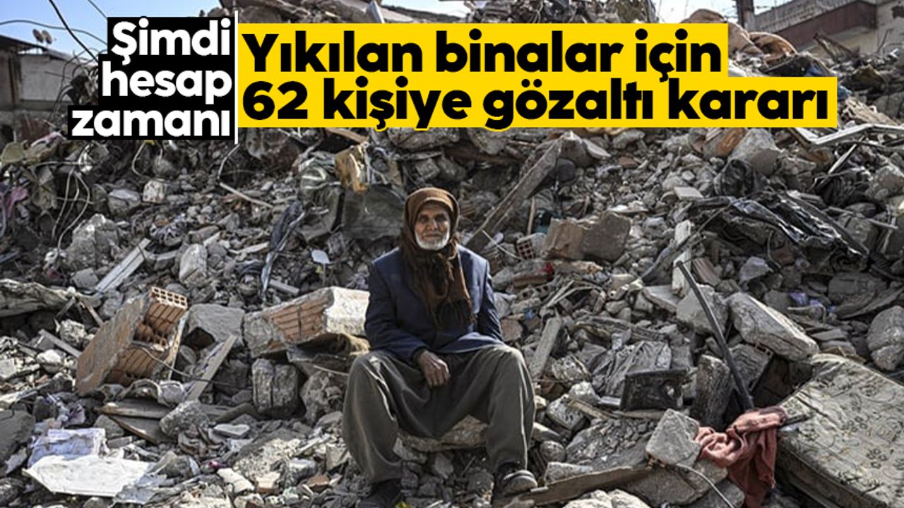 Adana'da yıkılan binalara ilişkin 62 gözaltı kararı