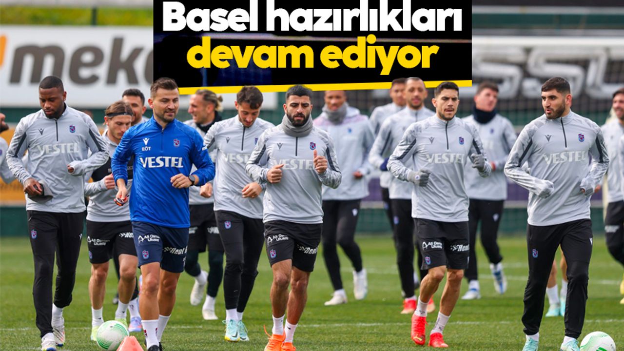 Trabzonspor, Basel maçı hazırlıkları devam ediyor