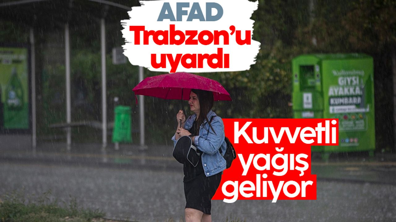 AFAD'dan Trabzon’a kritik uyarı