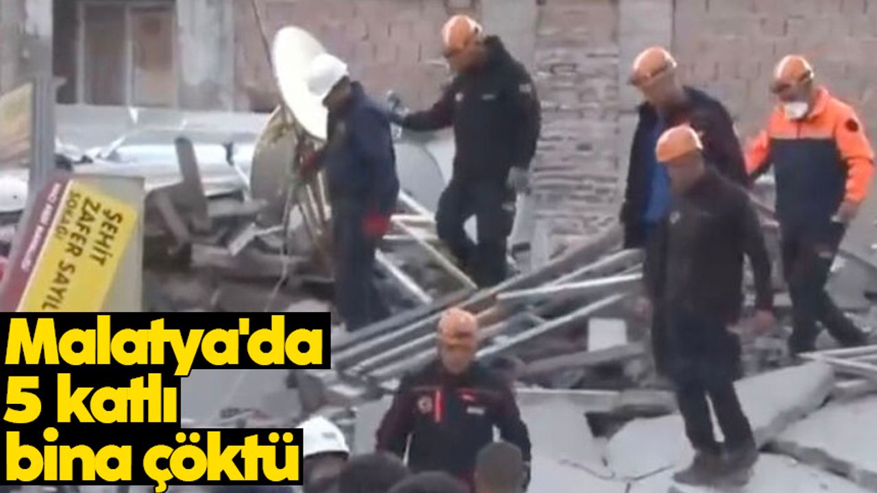 Deprem bölgesi Malatya'da 5 katlı bina çöktü