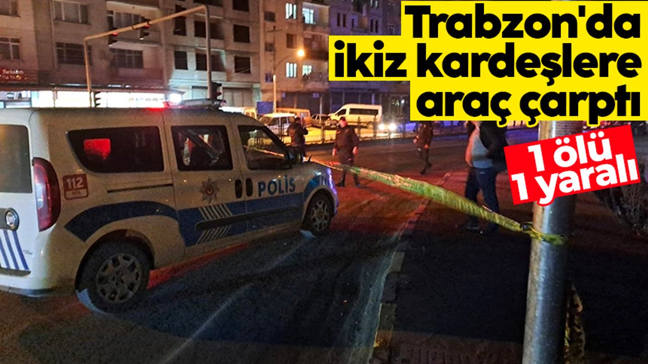 Trabzon'da yoldan karşıya geçmek isteyen ikiz kardeşlere araç çarptı