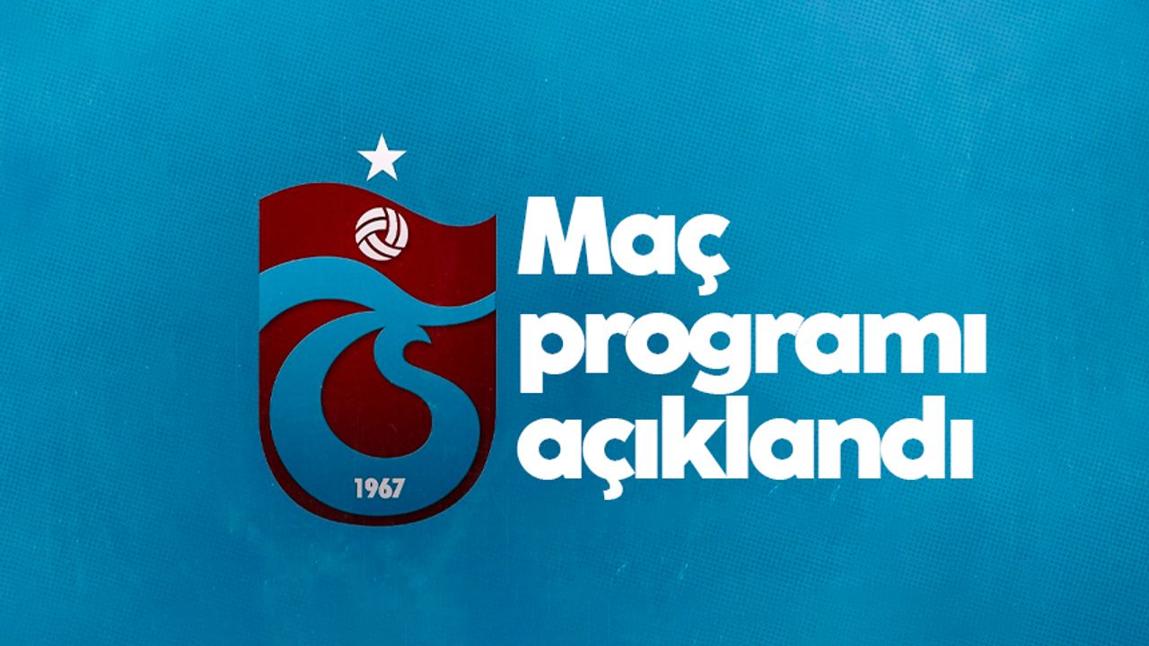 Trabzonspor'un maç programı açıklandı