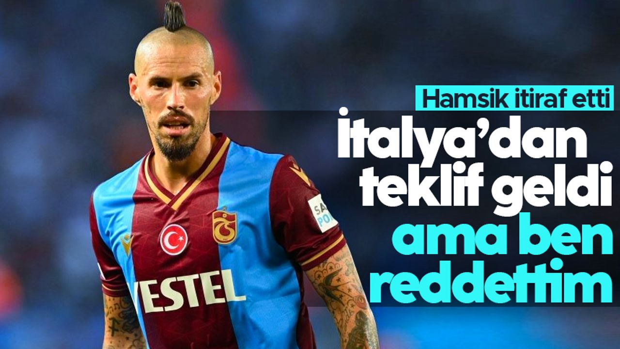 Marek Hamsik: 'İtalya'dan teklifi reddettim'