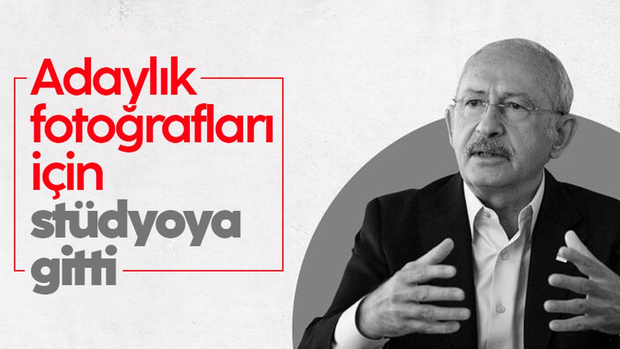 Kemal Kılıçdaroğlu adaylık fotoğrafları çektiriyor