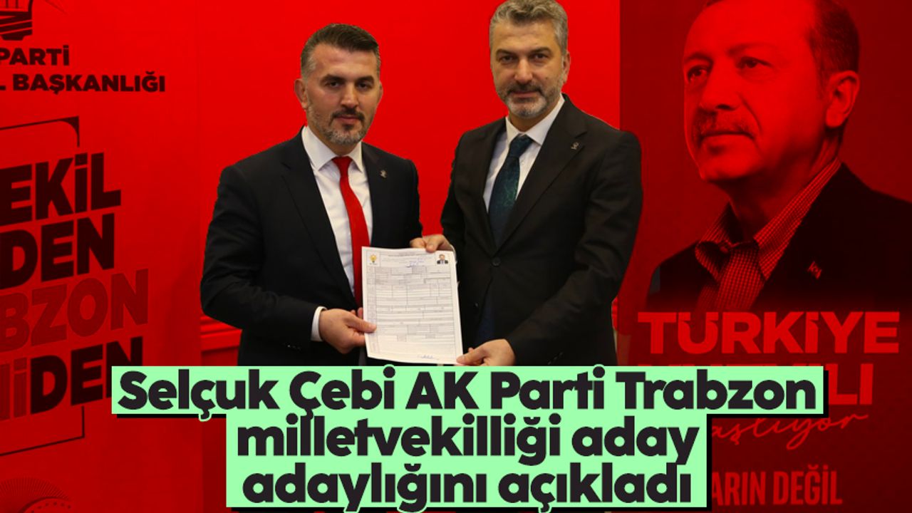 Milli Sporcu Selçuk Çebi, AK Parti Trabzon milletvekilliği aday adaylığını açıkladı