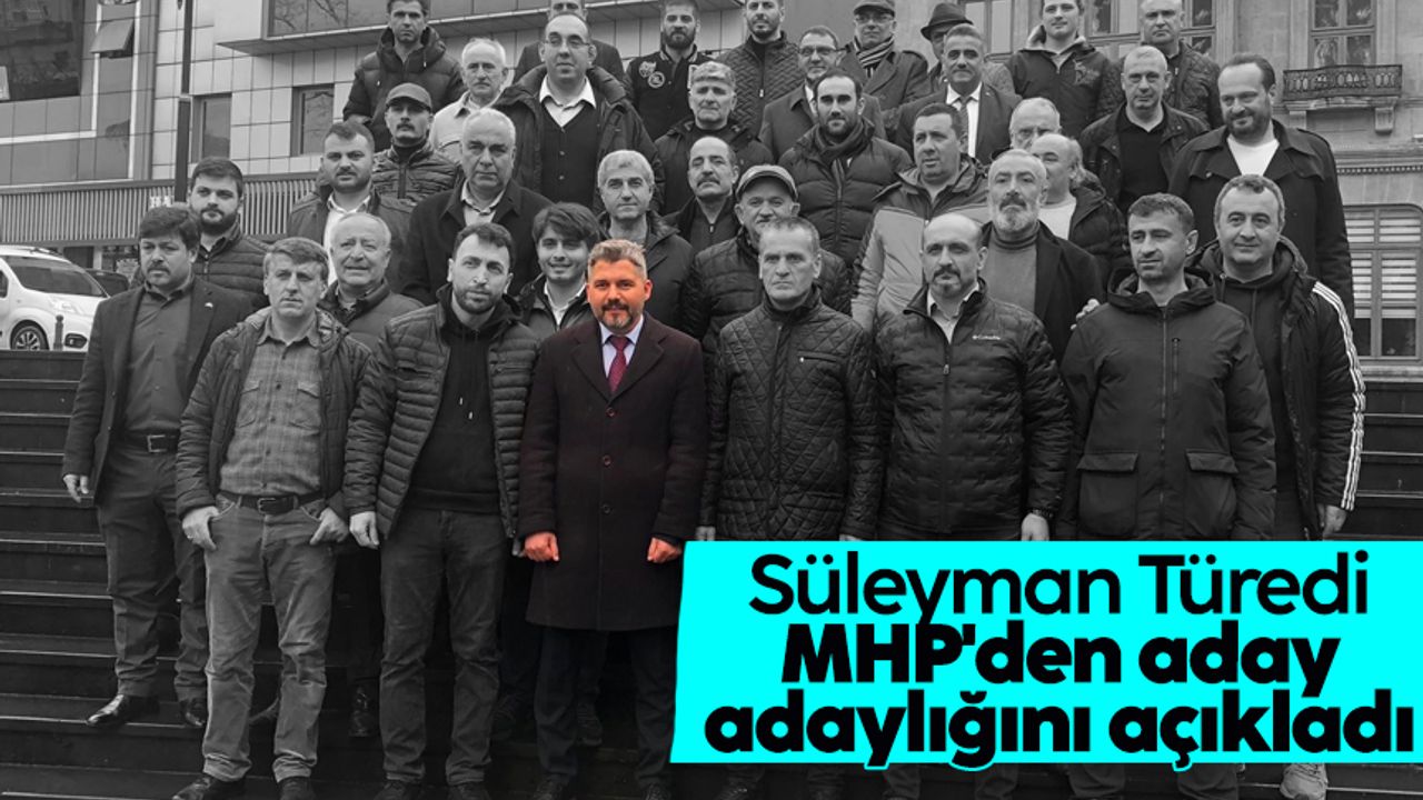 Süleyman Türedi, MHP'den aday adaylığını açıkladı