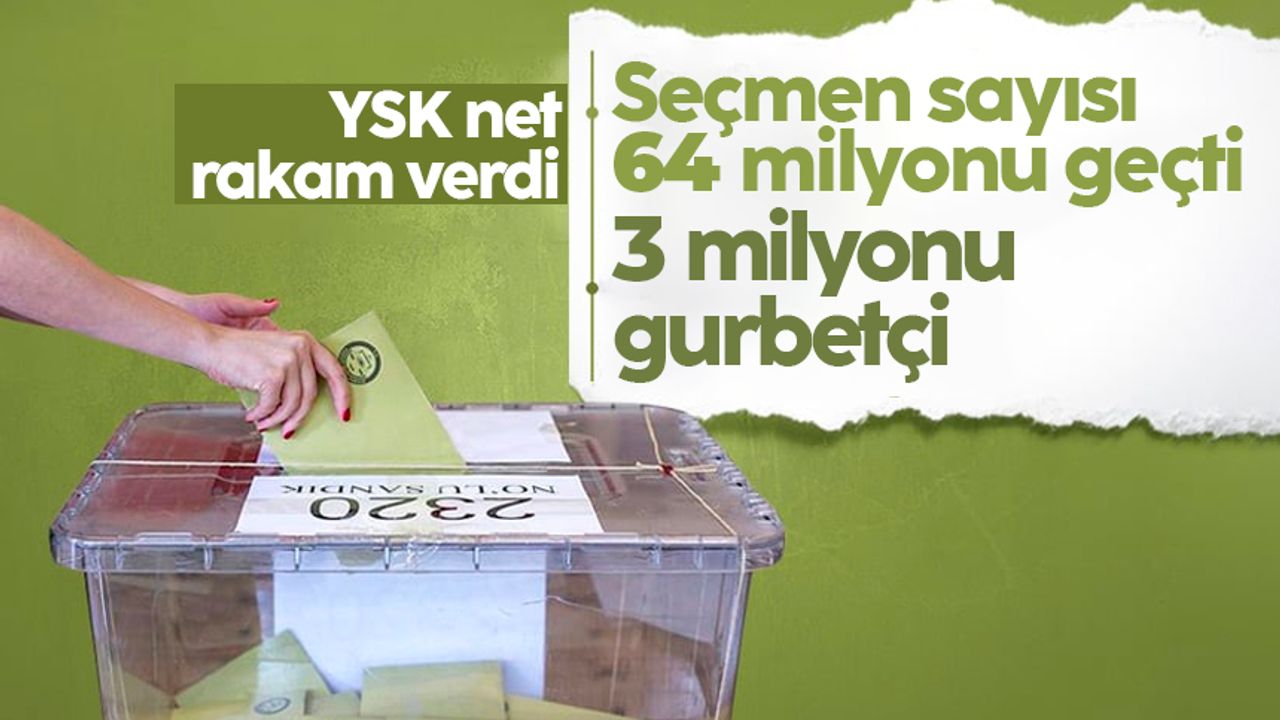 YSK açıkladı! İşte 14 Mayıs'ta oy kullanacak seçmen sayısı...